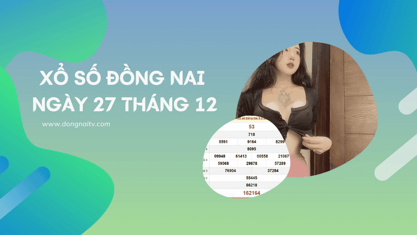 Xo so Dong Nai ngay 27 thang 12