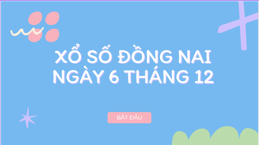 Xo so Dong Nai ngay 6 thang 12