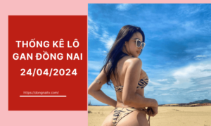 Thống kê lô gan Đồng Nai lâu chưa về đến ngày 3/04/2024