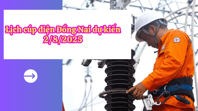 Lịch dự kiến cúp điện tại Đồng Nai